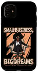 iPhone 11 Small Business Big Dreams Black Hustle Empowerment Case