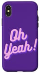 iPhone X/XS Oh yeah design for optimistic girls and women. Case