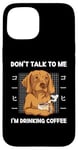 Coque pour iPhone 15 Labrador Don't Talk To Me I'm Drinking Coffee Style japonais