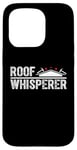 Coque pour iPhone 15 Pro Roofer Whisperer Réparation de toiture en bardeaux