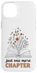 Coque pour iPhone 14 Plus Just One More Chapter : design de lecture pour amateur de livres floraux