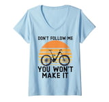 Womens Don't Follow Me You Won't Make It V-Neck T-Shirt