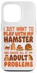 iPhone 13 Pro Hamster I Just Want To Play With My Hamster And Ignore All Case