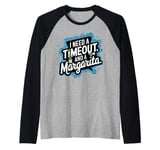 I Need a Timeout and a Margarita Raglan Baseball Tee