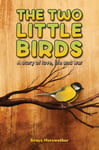 The Two Little Birds  A story of love, life and war