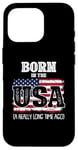 Coque pour iPhone 16 Pro Drapeau USA « Born In The USA A Really Long Time Ago Birthday »