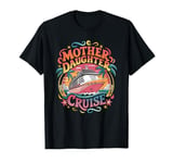 Mother Daughter Cruise Trip 2024 Funny Mom Daughter Vacation T-Shirt