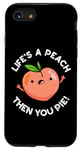 Coque pour iPhone SE (2020) / 7 / 8 Jeu de mots amusant aux fruits Life's A Peach Then You Pie