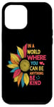 iPhone 12 Pro Max Cool Sunflower In A World Where You Can Be Anything Be kind Case