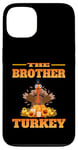 iPhone 13 THE DAD BROTHER FUNNY THANKSGIVING HUMOR MATCHING FAMILY Case