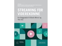 Streaming För Avancerade Användare | Andreas Halskov, Henrik Højer, Mathias Bonde Korsgard, Thomas Schwartz Larsen Och Jakob Isak Nielsen | Språk: Danska