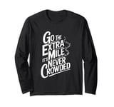 Go The Extra Mile It's Never Crowded Long Sleeve T-Shirt