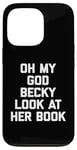 iPhone 13 Pro Oh My God Becky, Look At Her Book Shirt Funny Reader Reading Case