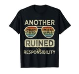 Funny Lazy Quote Another Fine Day Ruined By Responsibility T-Shirt