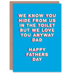 Father's Day Card Know You Hide From Us in The Toilet Fun Funny Joke For Him Dad