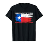 I Stand With Texas Stop the Invasion T-Shirt