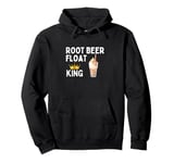 Root Beer Float King Funny Root Beer Float Lover Gift Pullover Hoodie