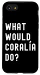 iPhone SE (2020) / 7 / 8 What Would Coralía Do? Case