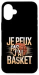 Coque pour iPhone 16 Plus Je Peux Pas J’ai Basket Homme Humour Basketball Idée Cadeau