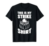 this is my strike shirt bowls ball T-Shirt