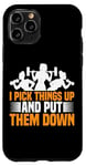 Coque pour iPhone 11 Pro I Pick Things Up And Put Them Down | ---