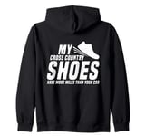 My Shoes Have More Miles Than Your Car Cross Country Running Zip Hoodie