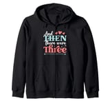 And Then There Were Three Pregnancy Announcement Zip Hoodie