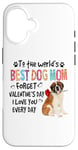 iPhone 16 St Bernard Best Dog Mom Valentines Day Funny Dogs Lovers Case