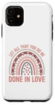 iPhone 11 Let all that you do be done in love christian faith kind Case