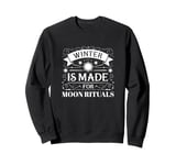 Winter Is Made For Moon Rituals Celestial Magic Sweatshirt