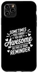 iPhone 11 Pro Max Sometimes You Forget You Are Awesome Inspirational Thank You Case