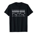 Sound Dude Audio Engineer Tonmeister Gifts Electro Mixer T-Shirt