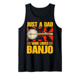 Just a Dad Who Loves Banjo Present for Music Lovers Tank Top