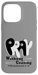 iPhone 14 Pro Max Pray Without Ceasing, KJV Bible Verse Case