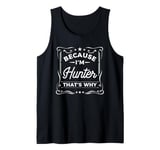 Mens Men Because I'm Hunter That's Why Man Name Tank Top