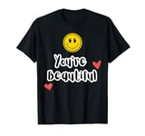 Smile You're Beautiful Positive Motivational T-Shirt T-Shirt