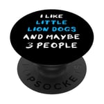 I Like Little Lion Dogs And Maybe 3 People Little Lion Dog PopSockets PopGrip Adhésif