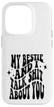 iPhone 14 Pro my bestie and i talk shit about you (on back) Case