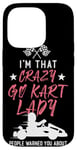 iPhone 14 Pro Go Kart Racing Vintage I'm That Crazy Go Kart Lady People Case