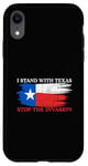 iPhone XR I Stand With Texas Stop the Invasion Case