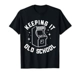 Arcade Keeping It Old School Retro Gaming Arcade Machine T-Shirt