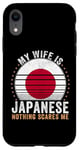 iPhone XR My Wife Is Japanese Nothing Scares Me Japan Case