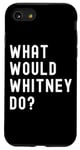 iPhone SE (2020) / 7 / 8 What Would Whitney Do? Case