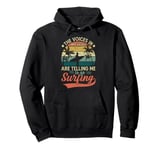 The Voices In My Head Are Telling Me To Go Surfing Pullover Hoodie