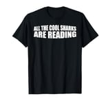 All The Cool Sharks Are Reading Kindergarten --- T-Shirt