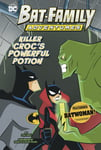 Killer Croc&#039;s Powerful Potion  Featuring Batwoman!