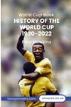 Completely New History of the World Cup 1930 -2022 History of Football