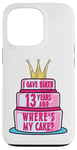 Coque pour iPhone 13 Pro J'ai accouché il y a 13 ans, mon anniversaire Where's My Cake Funny Mom