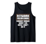 Network Engineering Nobody Knows What I Do Network Engineer Tank Top