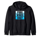 Pool Vibes Only Funny Swimming Pool Swim Team Pool Vibes Zip Hoodie